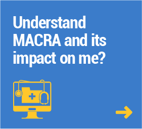 Understand MACRA and its impact on me?