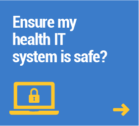Ensure my health IT system is safe?