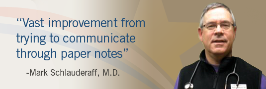 Image and quote; ""Vast improvement from trying to communicate through paper notes.'-Mark Schaffer, M.D."
