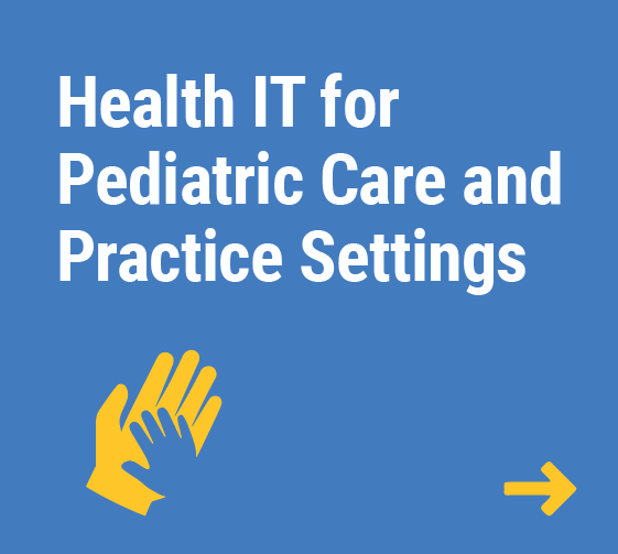 Health IT for Pediatric Care and Practice Setting
